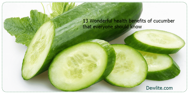 13 Wonderful Health Benefits of Cucumber That You Should Know