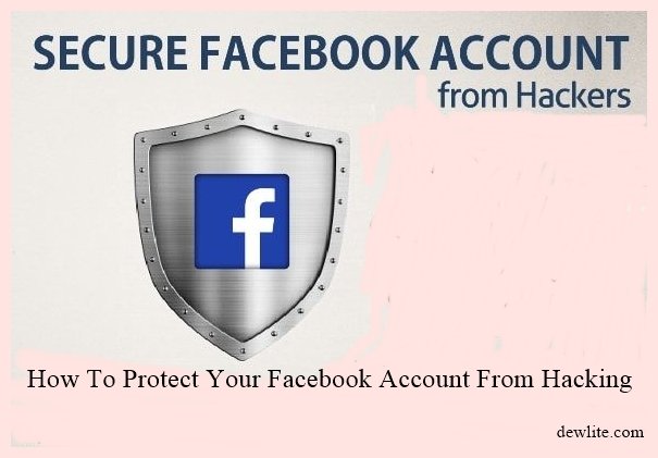 hOW TO PROTECT YOUR FACEBOOK ACCOUNT FROM HACKING